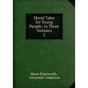   In Three Volumes. 2 Alexander Anderson Maria Edgeworth  Books