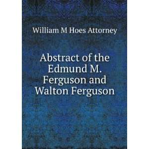   Edmund M. Ferguson and Walton Ferguson William M Hoes Attorney Books