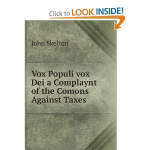 Vox Populi vox Dei a Complaynt of the Comons Against Taxes: John 
