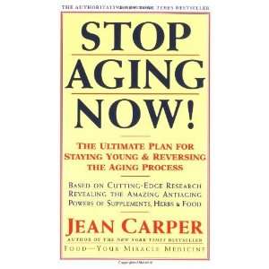   and Reversing the Aging Process, The [Paperback]: Jean Carper: Books