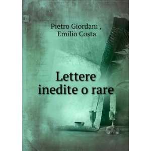    Lettere inedite o rare Emilio Costa Pietro Giordani  Books