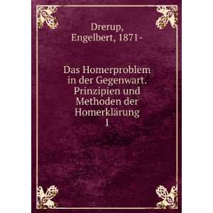   und Methoden der HomerklÃ¤rung. 1: Engelbert, 1871  Drerup: Books