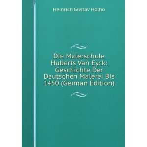  Die Malerschule Huberts Van Eyck: Geschichte Der Deutschen 