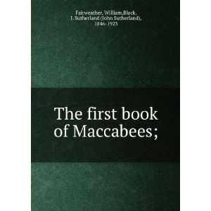  The first book of Maccabees; William,Black, J. Sutherland 