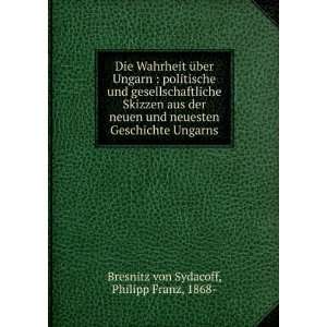   Geschichte Ungarns Philipp Franz, 1868  Bresnitz von Sydacoff Books