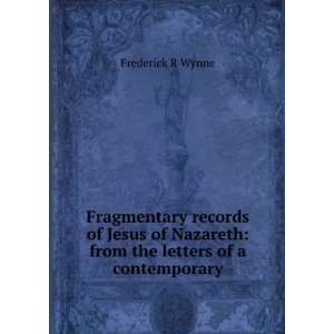   the letters of a contemporary Frederick R Wynne  Books
