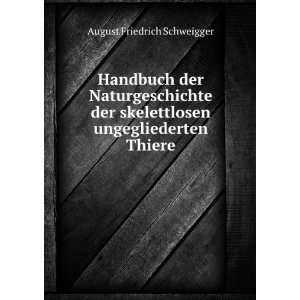   skelettlosen ungegliederten Thiere August Friedrich Schweigger Books