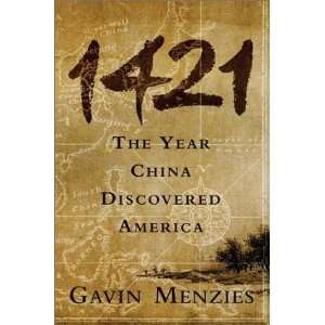  By Gavin Menzies 1421 The Year China Discovered America 