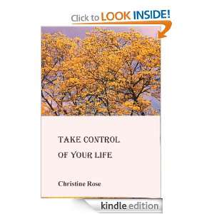Take Control of Your Life Christine Rose  Kindle Store
