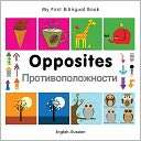 My First Bilingual Book Opposites (English Russian)