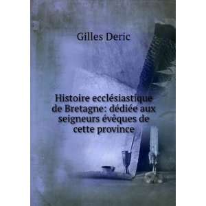   aux seigneurs Ã©vÃªques de cette province Gilles Deric Books