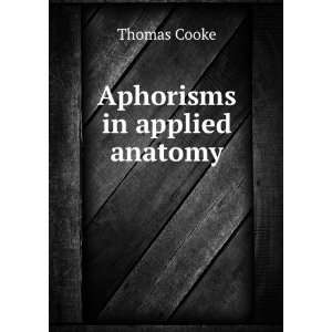  Aphorisms in Applied Anatomy Thomas Cooke Books