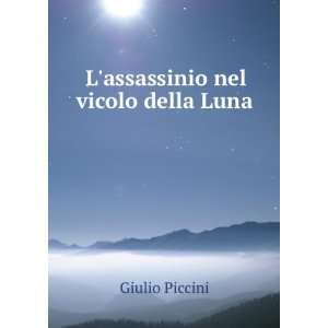 assassinio nel vicolo della Luna Giulio Piccini  Books