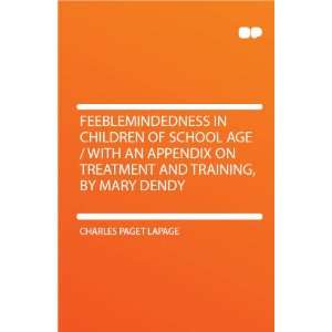  Feeblemindedness in Children of School Age / With an Appendix 