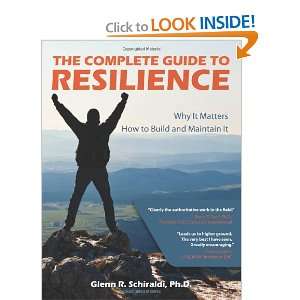   Complete Guide to Resilience [Paperback]: Glenn R. Schiraldi: Books
