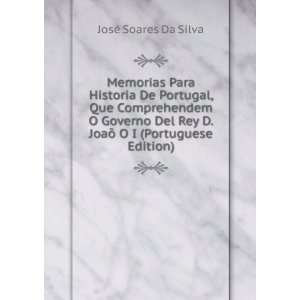   Rey D. JoaÃµ O I (Portuguese Edition): JosÃ© Soares Da Silva