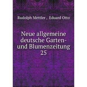   Garten  und Blumenzeitung. 25 Eduard Otto Rudolph Mettler  Books