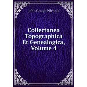  Topographica Et Genealogica, Volume 4 John Gough Nichols Books