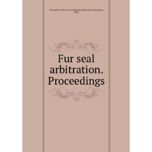  Fur seal arbitration. Proceedings Bering Sea Commission 