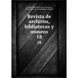  Revista de archivos, bibliotecas y museos. 18 