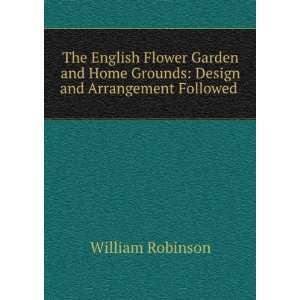   Grounds Design and Arrangement Followed . William Robinson Books