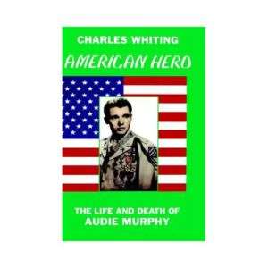 NEW American Hero. the Life and Death of Audie Murphy    
