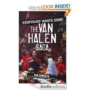 Everybody Wants Some The Van Halen Saga Ian Christe  