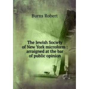    arraigned at the bar of public opinion Burns Robert Books
