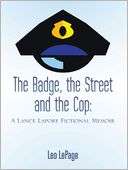   The Badge, The Street And The Cop by Leo Lepage 