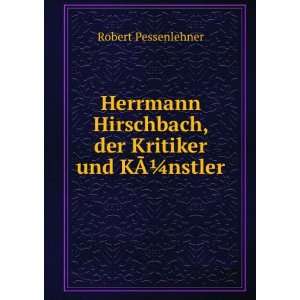  Herrmann Hirschbach, der Kritiker und KÃ?Â¼nstler 
