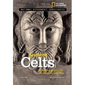 Ancient Celts Archaeology Unlocks the Secrets of the Celts Past 