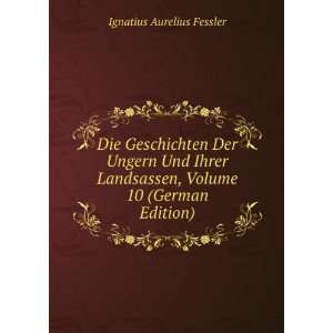 Die Geschichten Der Ungern Und Ihrer Landsassen, Volume 10 