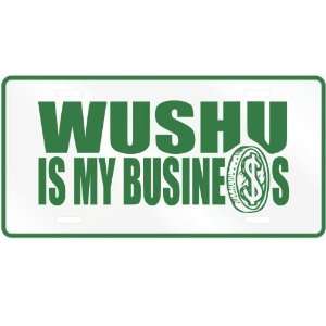    WUSHU , IS MY BUSINESS  LICENSE PLATE SIGN SPORTS