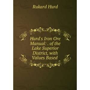   of the Lake Superior District, with Values Based . Rukard Hurd Books