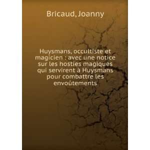     Huysmans pour combattre les envoÃ»tements: Joanny Bricaud: Books