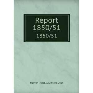  Report. 1850/51 Boston (Mass.). Auditing Dept Books