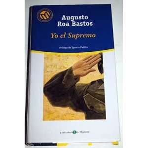  Yo el supremo Augusto Roa Bastos Books