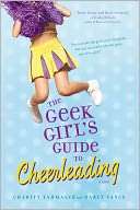   The Geek Girls Guide to Cheerleading by Charity 