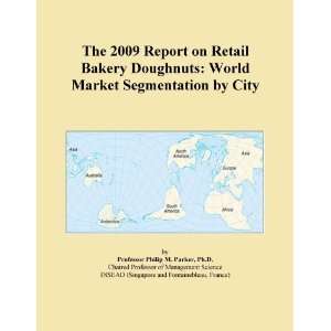 The 2009 Report on Retail Bakery Doughnuts World Market Segmentation 