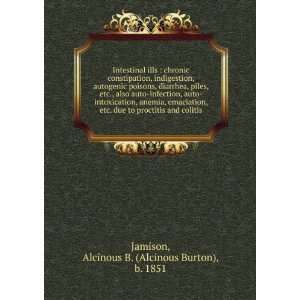   and colitis Alcinous B. (Alcinous Burton), b. 1851 Jamison Books