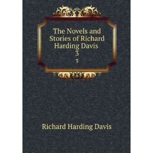   and Stories of Richard Harding Davis . 3 Richard Harding Davis Books