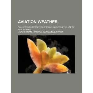Aviation weather FAA needs to resolve questions involving the use of 