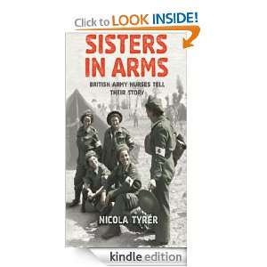   Army Nurses Tell Their Story Nicola Tyrer  Kindle Store