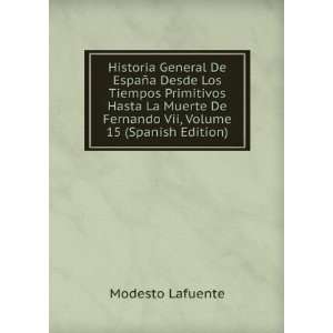   Hasta La Muerte De Fernando Vii, Volume 15 (Spanish Edition) Modesto