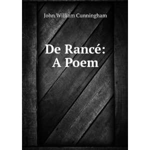  De RancÃ© A Poem John William Cunningham Books