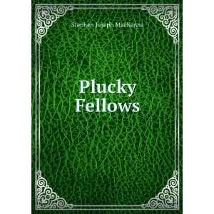  Plucky Fellows Stephen Joseph MacKenna Books