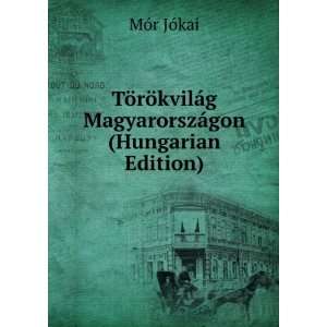   MagyarorszÃ¡gon (Hungarian Edition) MÃ³r JÃ³kai Books