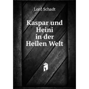  Kaspar und Heini in der Heilen Welt Lord Schadt Books