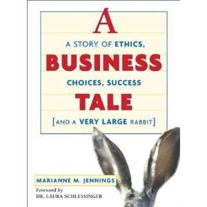  A Business Tale: A Story of Ethics, Choices, Success 