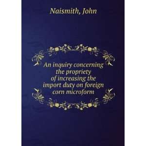   the import duty on foreign corn microform John Naismith Books